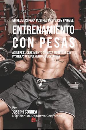 50 Recetas Para Postres Proteicos Para El Entrenamiento Con Pesas