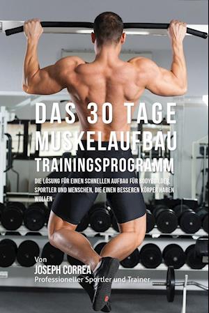 Das 30 Tage-Muskelaufbau-Trainingsprogramm