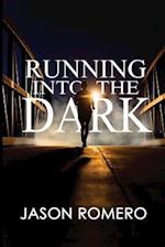Running into the Dark