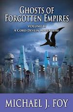 Ghosts of Forgotten Empires, Vol II: A Cord Devlin Adventure 