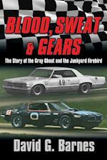 Blood, Sweat & Gears. the Story of the Gray Ghost and the Junkyard Firebird