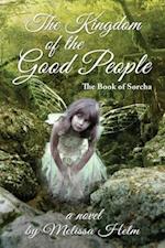 The Kingdom of the Good People (the Book of Sorcha 2)