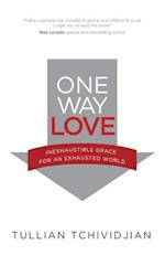 One Way Love: Inexhaustible Grace for an Exhausted World 