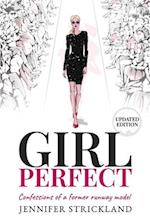 Girl Perfect: Confessions of a Former Runway Model 