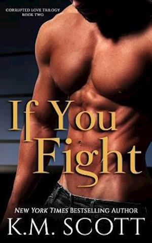 If You Fight (Corrupted Love Trilogy #2)
