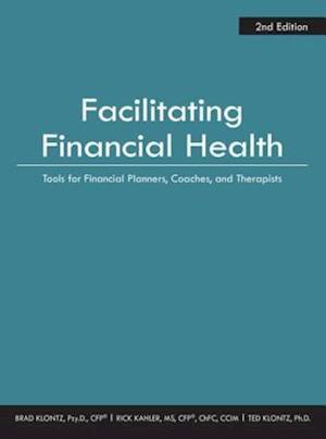 Facilitating Financial Health: Tools for Financial Planners, Coaches, and Therapists, 2nd Edition