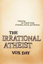 The Irrational Atheist