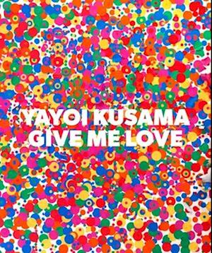 Yayoi Kusama: Give Me Love