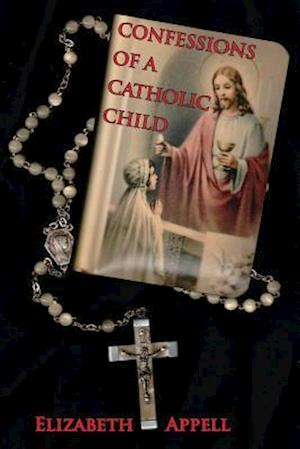 Confessions of a Catholic Child