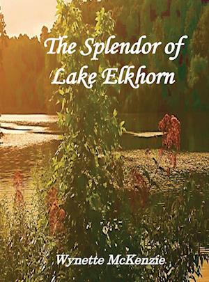 The Splendor of Lake Elkhorn