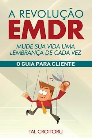 A Revolucao Emdr Mude Sua Vida Uma Lembranca de Cada Vez