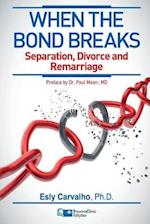 When the Bond Breaks: Separation, Divorce and Remarriage 