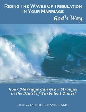 Riding the Waves of Tribulation in Your Marriage, God's Way