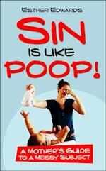 Sin Is Like Poop!