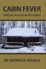 Cabin Fever : Special Places in My Heart