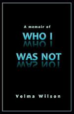 A Memoir of Who I Was Not