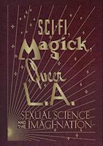Sci-Fi, Magick, Queer L.A.