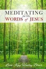 Meditating on the Words of Jesus