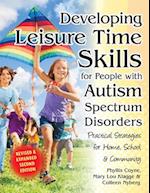 Developing Meaningful Leisure Time for Children & Adults on the Autism Spectrum: Practical Strategies for Home, School & the Community 