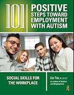 101 Positive Steps Toward Employment with Autism