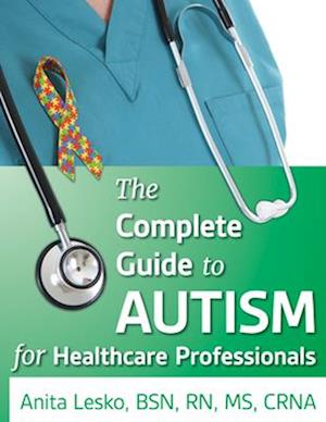 The Complete Guide to Autism & Healthcare