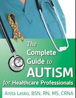 Complete Guide to Autism & Healthcare: Advice for Medical Professionals and People on the Spectrum 