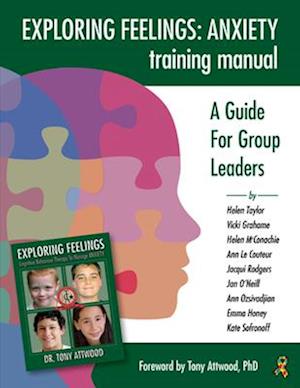 Exploring Feelings Anxiety Training Manual: A Guide for Group Leaders