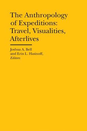 The Anthropology of Expeditions – Travel, Visualities, Afterlives