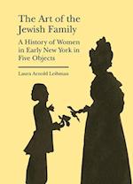 The Art of the Jewish Family – A History of Women in Early New York in Five Objects