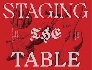 Staging the Table in Europe – 1500–1800