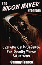 The Widow Maker Program: Extreme Self-Defense for Deadly Force Situations 