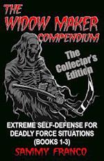 The Widow Maker Compendium: Extreme Self-Defense for Deadly Force Situations (Books 1-3) 
