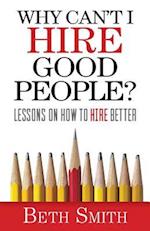 Why Can't I Hire Good People?
