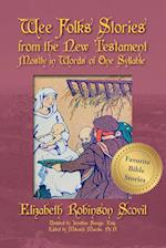 Wee Folks Stories from The New Testament Mostly in Words of One Syllable