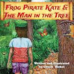 Frog Pirate Kate & The Man in the Tree