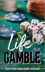 Life Is A Gamble 