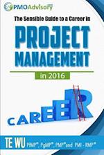 The Sensible Guide to a Career in Project Management in 2016