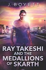 Ray Takeshi and the Medallions Of Skarth