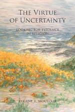 The Virtue of Uncertainty