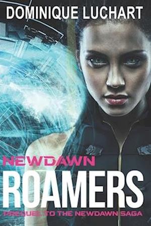 NEWDAWN ROAMERS: Prequel to the Newdawn Saga