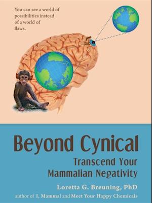 Beyond Cynical : Transcend Your Mammalian Negativity