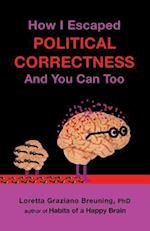 How I Escaped from Political Correctness, and You Can Too