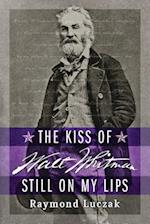 The Kiss of Walt Whitman Still on My Lips