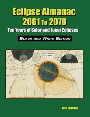 Eclipse Almanac 2061 to 2070 - Black and White Edition