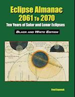Eclipse Almanac 2061 to 2070 - Black and White Edition