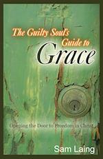 The Guilty Soul's Guide to Grace 