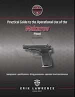 Practical Guide to the Operational Use of the Makarov Pistol 