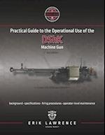 Practical Guide to the Operational Use of the DShK Machine Gun 