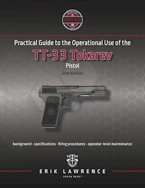 Practical Guide to the Operational Use of the TT-33 Tokarev Pistol