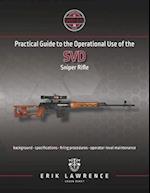 Practical Guide to the Operational Use of the SVD Sniper Rifle 